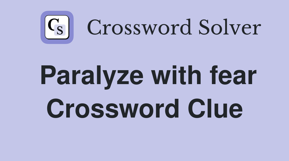 Paralyze with fear Crossword Clue Answers Crossword Solver
